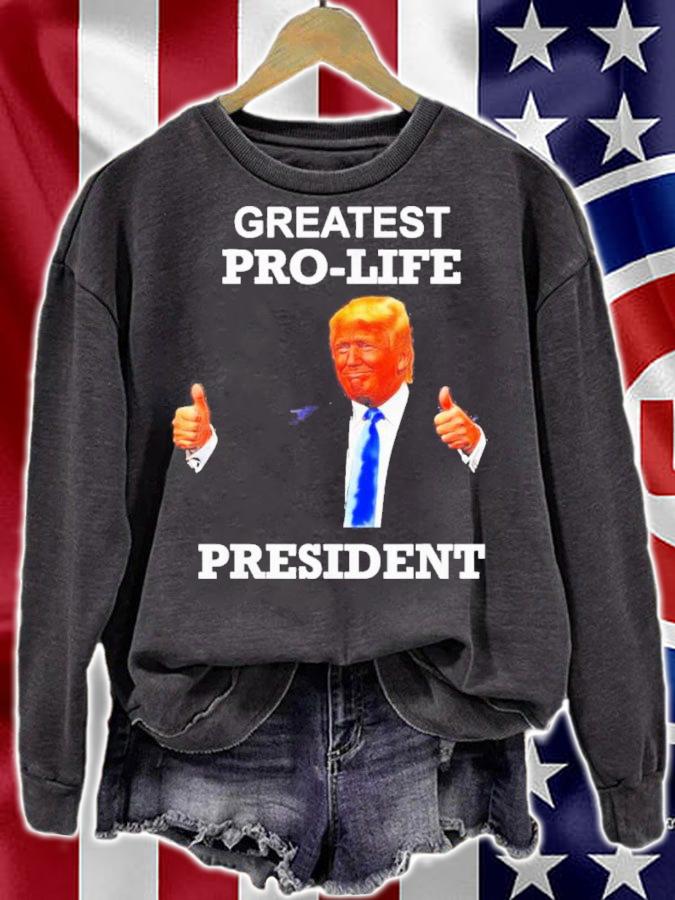 Donald Trump Greatest Pro Life President Shirt t-shirt sweatshirt