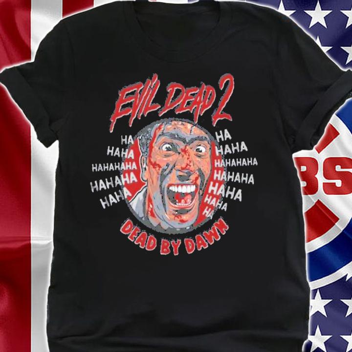 Evil Dead 2 Dead By Dawn Ash Laughing Shirt t-shirt shirt