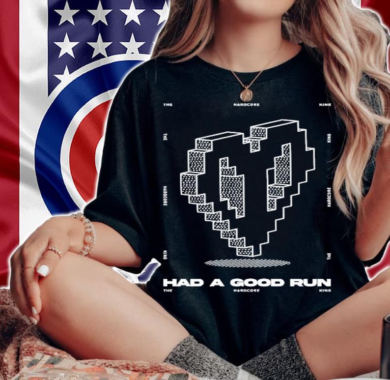Had A Good Run The Hardcore King T-Shirt t-shirt woman shirt