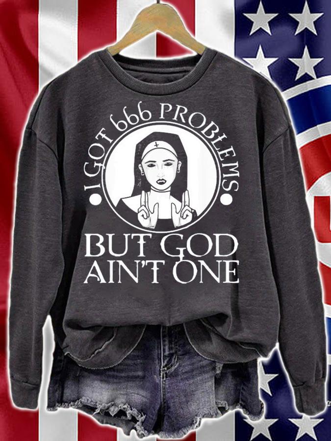 I Got 666 Problems But God Ain't One T-Shirt t-shirt sweatshirt