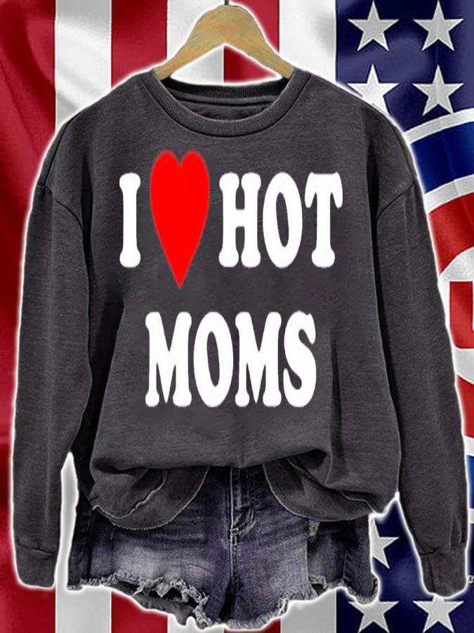 I Love Hot Moms Nascarcasm Shirt t-shirt sweatshirt