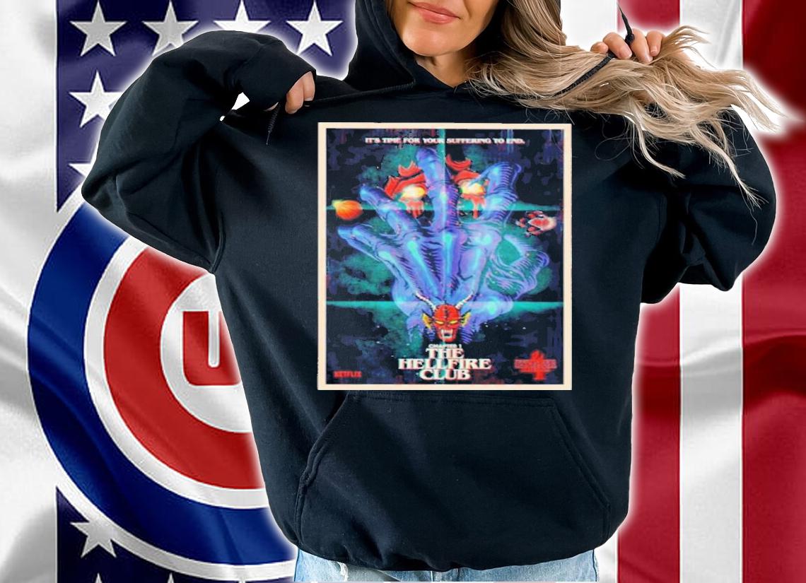It's Time For Your Suffering To End The Hellfire Club Shirt t-shirt