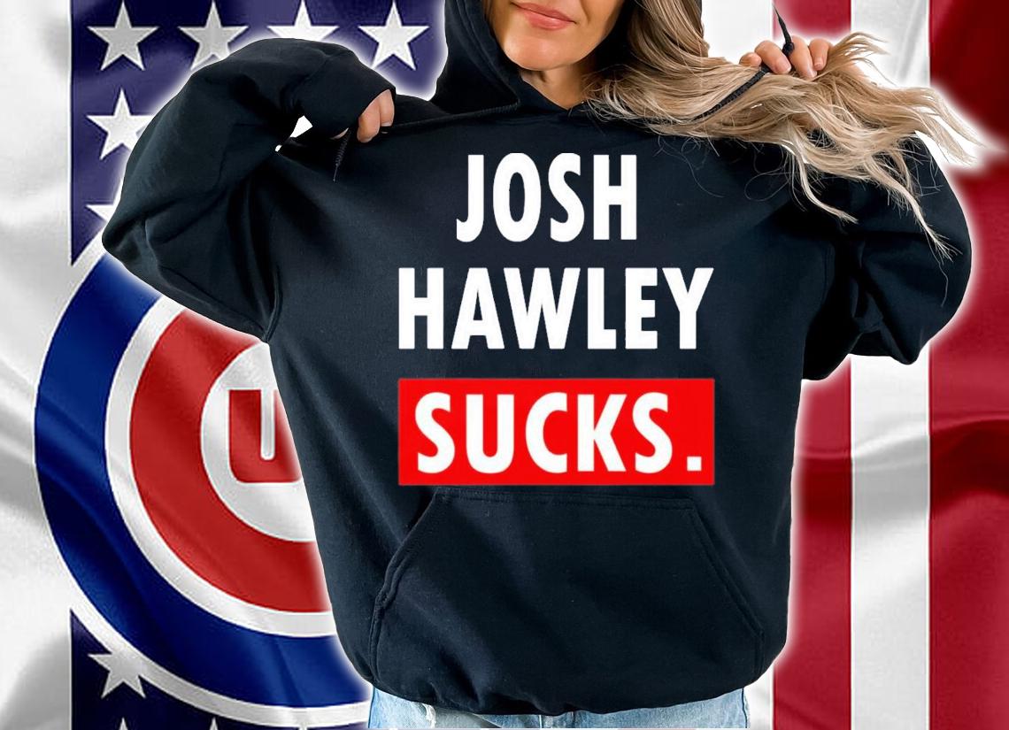 Josh Hawley Sucks T-Shirt t-shirt