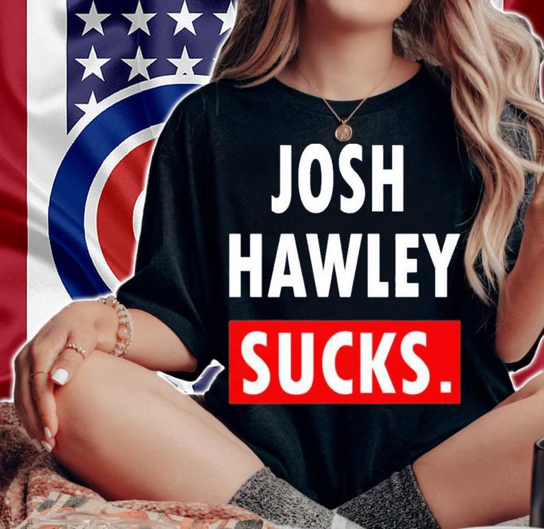 Josh Hawley Sucks T-Shirt t-shirt