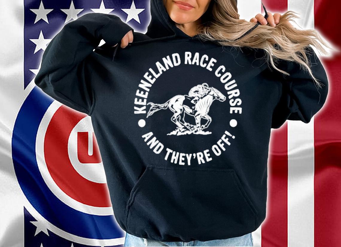 Keeneland Race Course And They're Off Horse Racing Shirt t-shirt