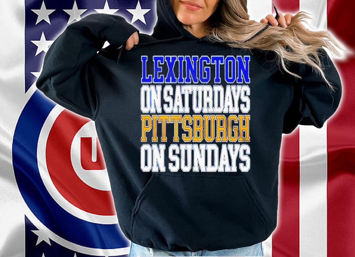 Lexington On Saturdays Pittsburgh On Sundays Shirt t-shirt