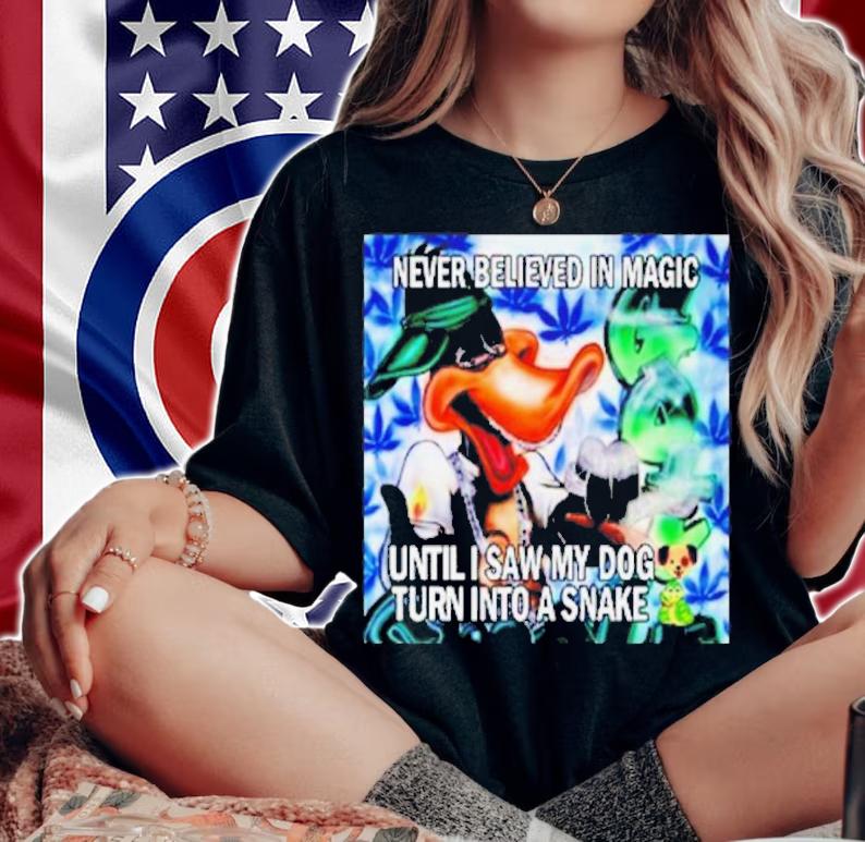 Never Believed In Magic Until I Saw My Dog Turn Into A Snake Shirt t-shirt woman shirt