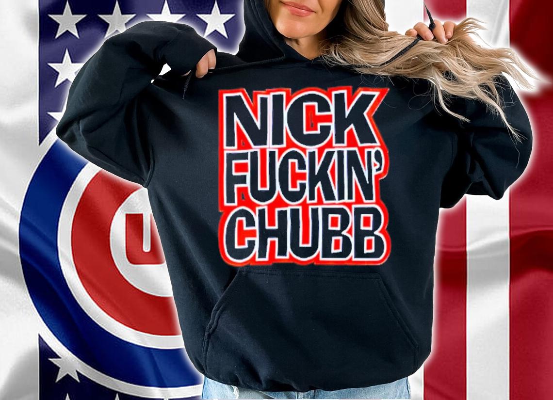 Nick Fuckin Chubb Move Bitch Get Out The Way Shirt t-shirt