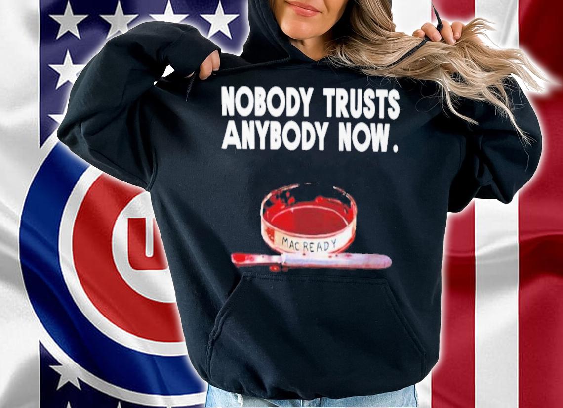 Nobody Trusts Anybody Now Kealan Patrick Burke Shirt t-shirt