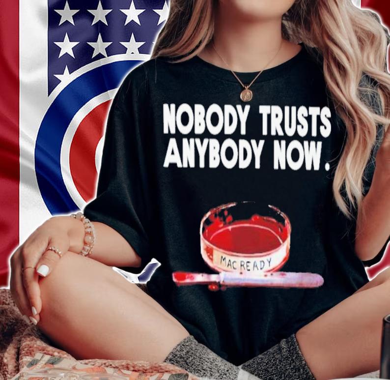 Nobody Trusts Anybody Now Kealan Patrick Burke Shirt t-shirt