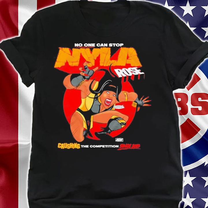 Nyla Rose Crushing The Competition Since 2013 T-Shirt t-shirt