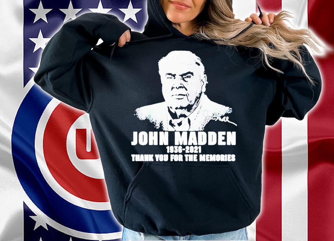 RIP John Madden 1936-2021 Signatures Thank You For The Memories Shirt t-shirt hoodie