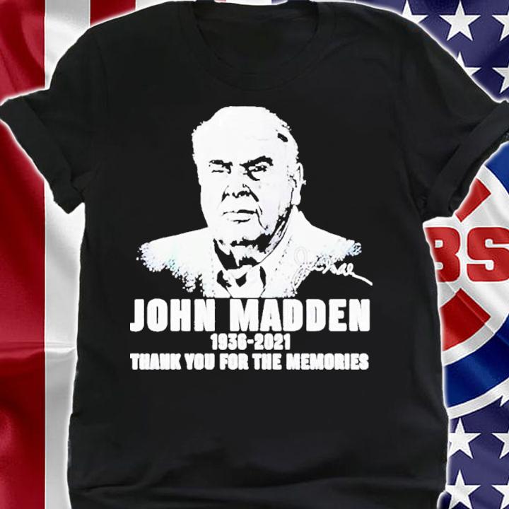 RIP John Madden 1936-2021 Signatures Thank You For The Memories Shirt t-shirt shirt