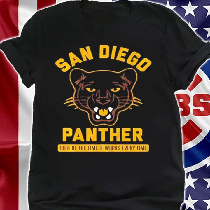 San Diego Panther 60% Of The Time It Works Every Time Shirt t-shirt shirt