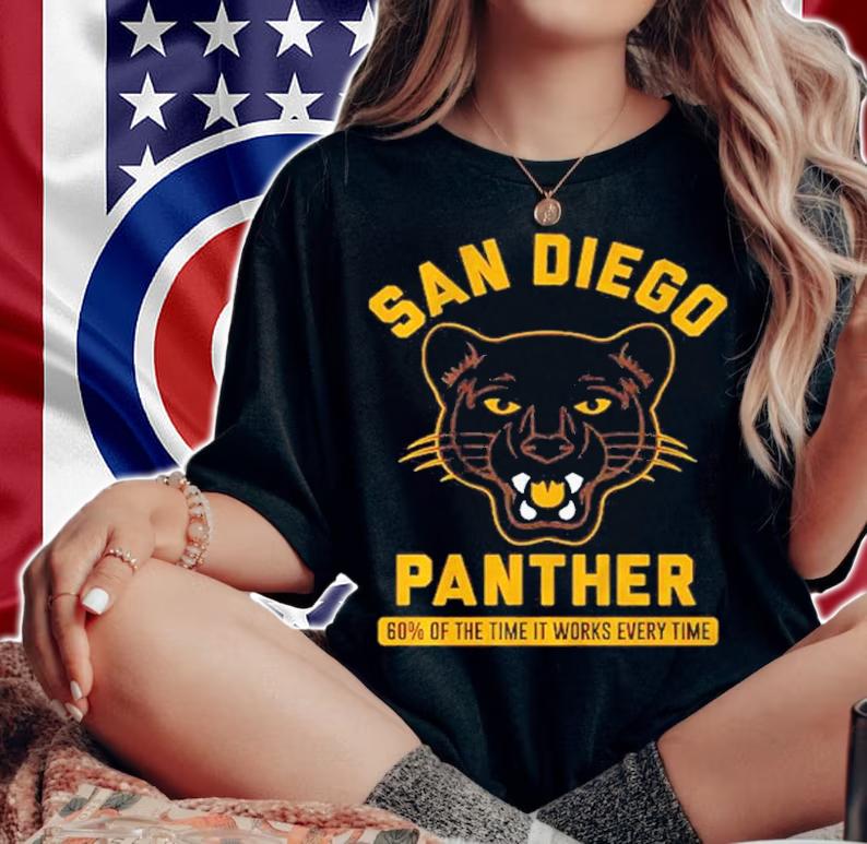 San Diego Panther 60% Of The Time It Works Every Time Shirt t-shirt woman shirt