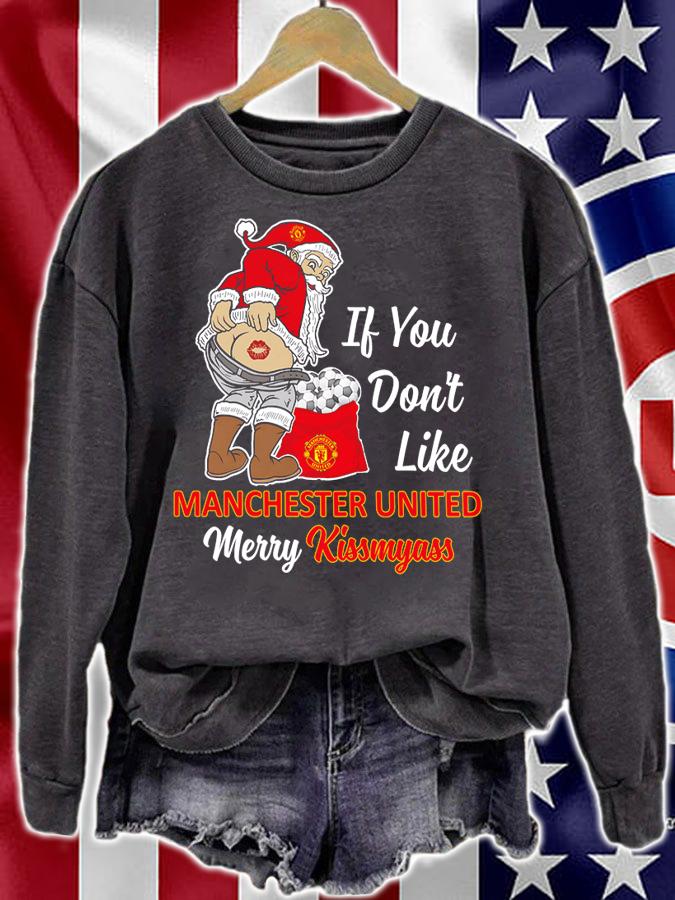 Santa Claus If You Dont Like Manchester United Merry Kissmyass Christmas t-shirt sweatshirt