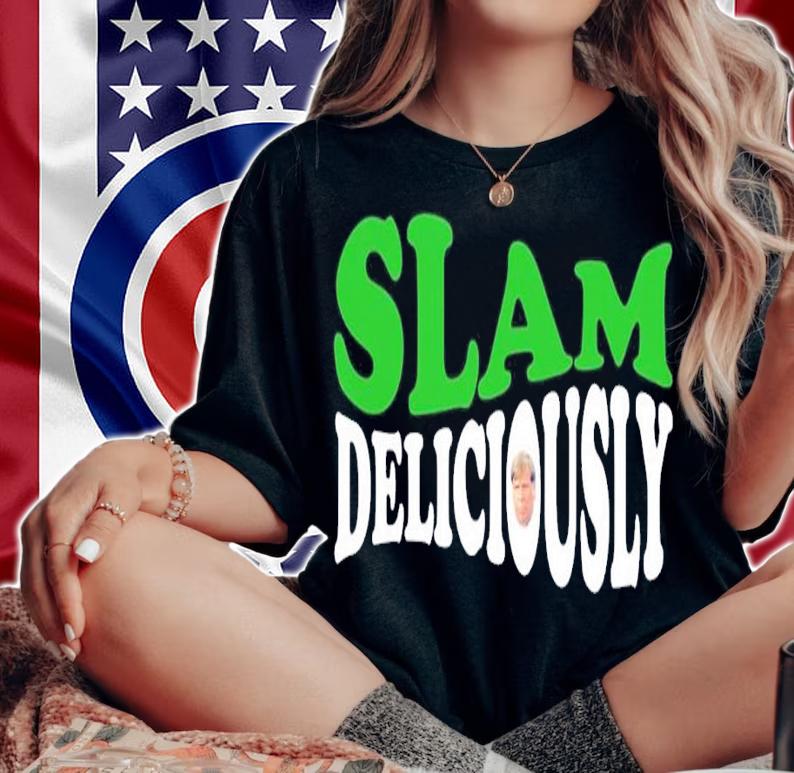 Slam deliciously shirt, hoodie, sweater and tank top t-shirt