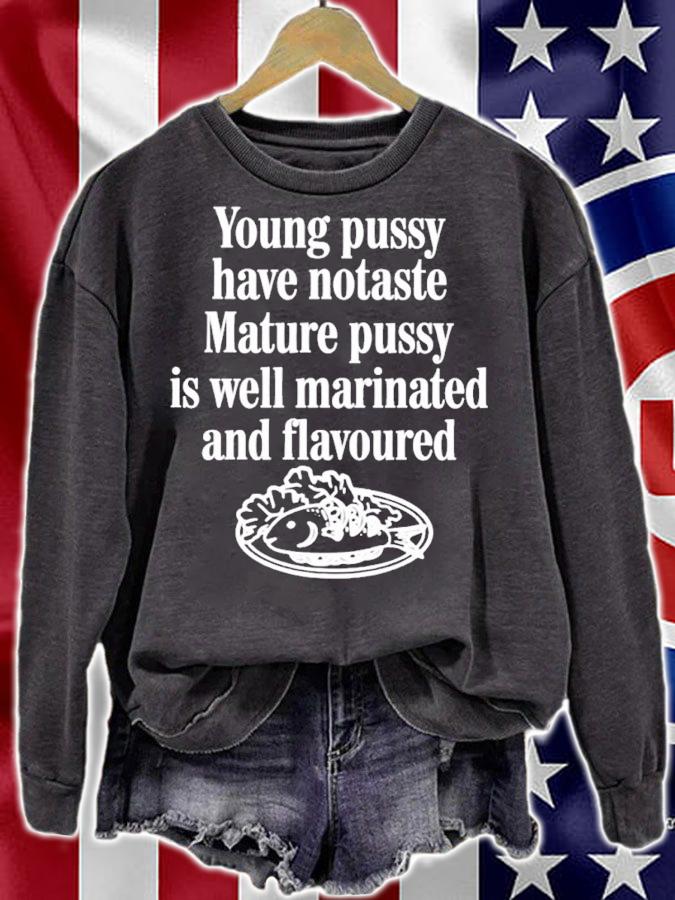 Young pussy have notaste mature pussy is well matinated and flavoured shirt t-shirt
