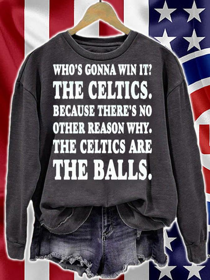 Who's Gonna Win It The Celtics Because There's No Other Reason Why T-Shirt t-shirt