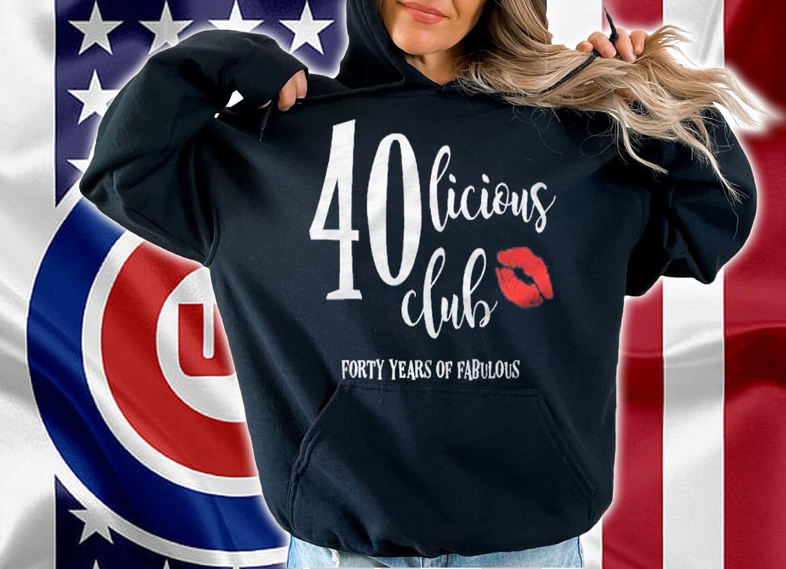 40Th Birthday Gift Fortylicious Club 40 Years Of Fabulous Shirt t-shirt hoodie