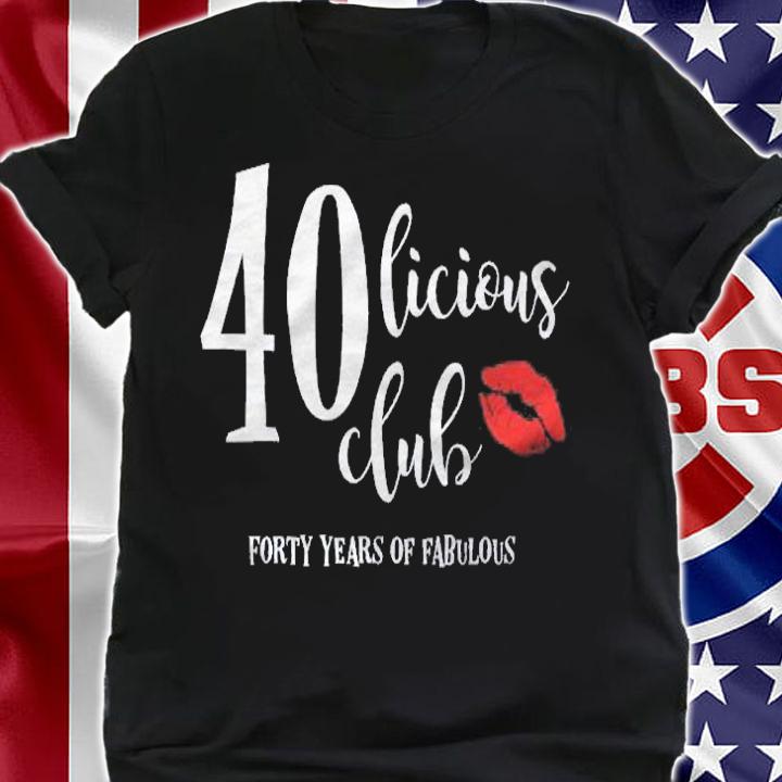 40Th Birthday Gift Fortylicious Club 40 Years Of Fabulous Shirt t-shirt shirt