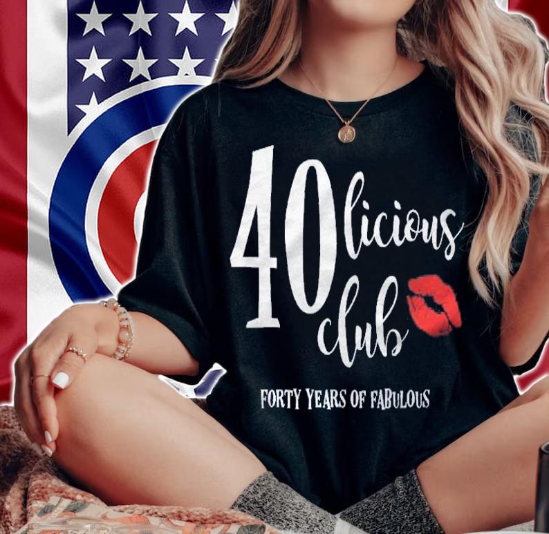 40Th Birthday Gift Fortylicious Club 40 Years Of Fabulous Shirt t-shirt woman shirt