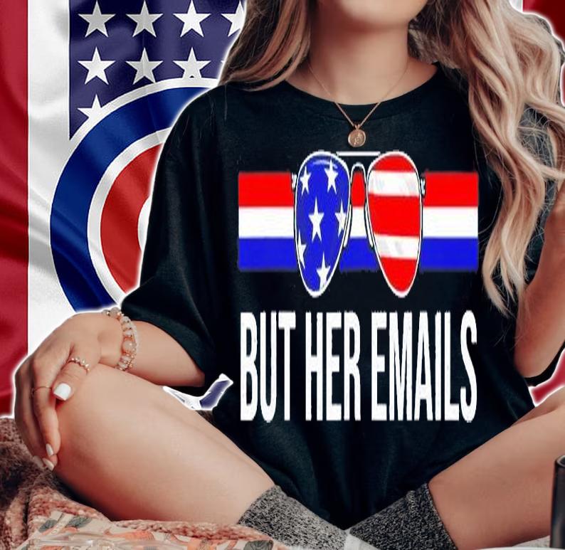 2022 But her Emails Sunglasses T-Shirt t-shirt