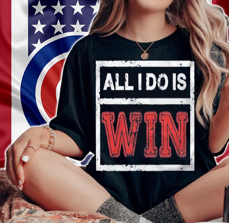 All I Do Is Win Motivational Sports Athlete Saying Shirt t-shirt