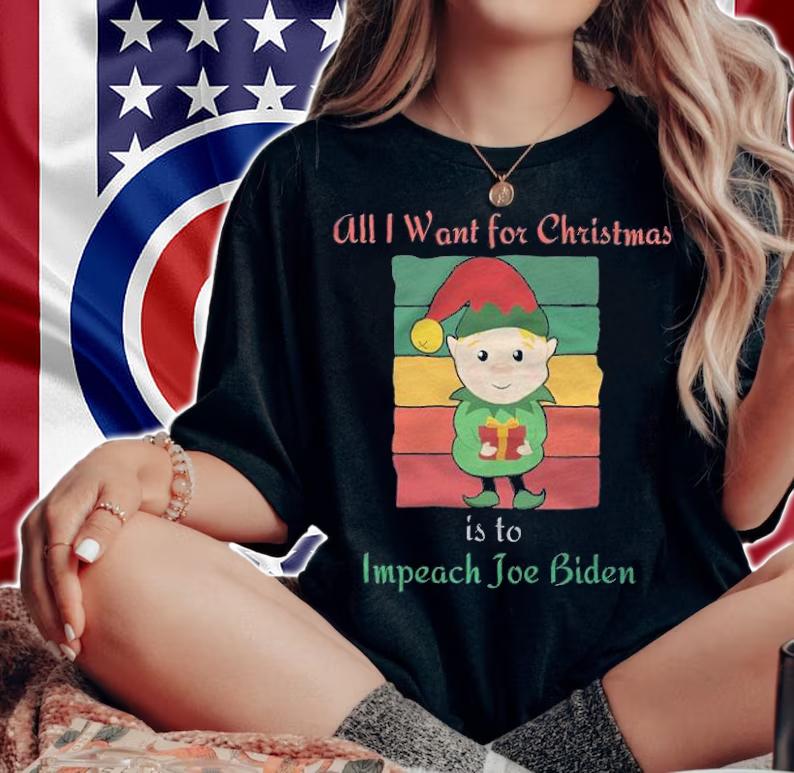 All I Want For Christmas Is To Impeach Joe Biden Elf T-Shirt t-shirt