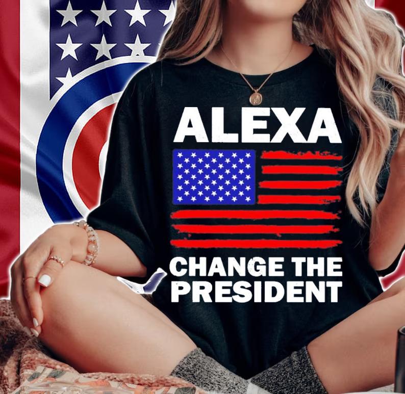 American Flag Alexa Change The President Shirt t-shirt