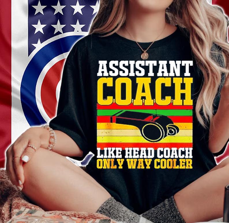 Assistant Coach Like Head Coach Only Way Cooler Soccer Softball Sports T-Shirt t-shirt woman shirt