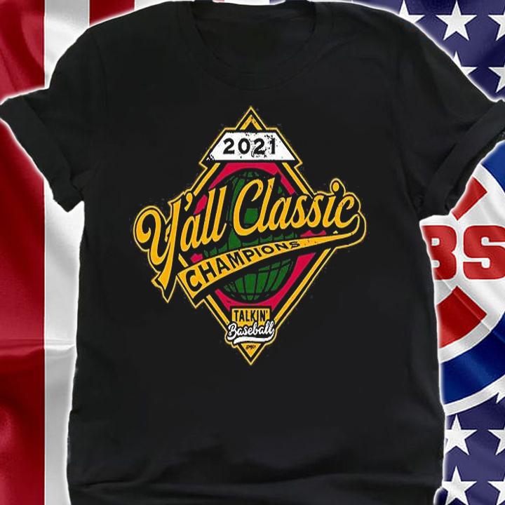 Atlanta Braves 2021 Yall Classic Champion Talkin Baseball T-Shirt t-shirt shirt