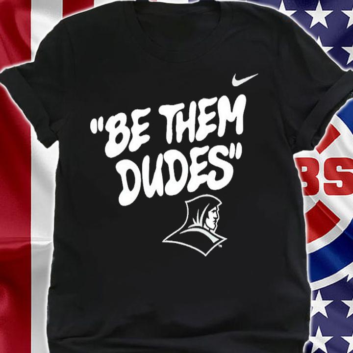 Be Them Dudes Shirt t-shirt