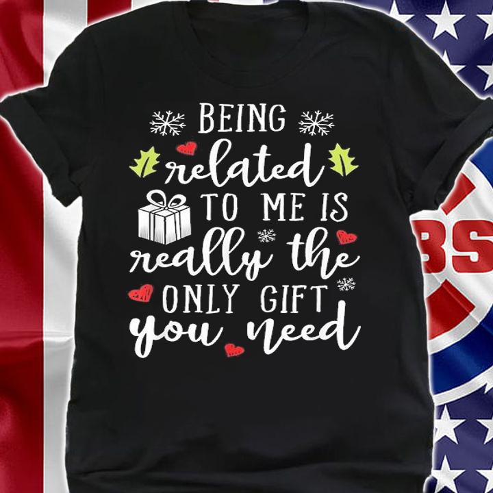Being Related To Me Funny Christmas Family Xmas Pajamas Gift T-Shirt t-shirt
