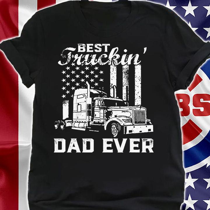 Best Truckin Dad Ever American Flag Father's Day T-Shirt t-shirt shirt