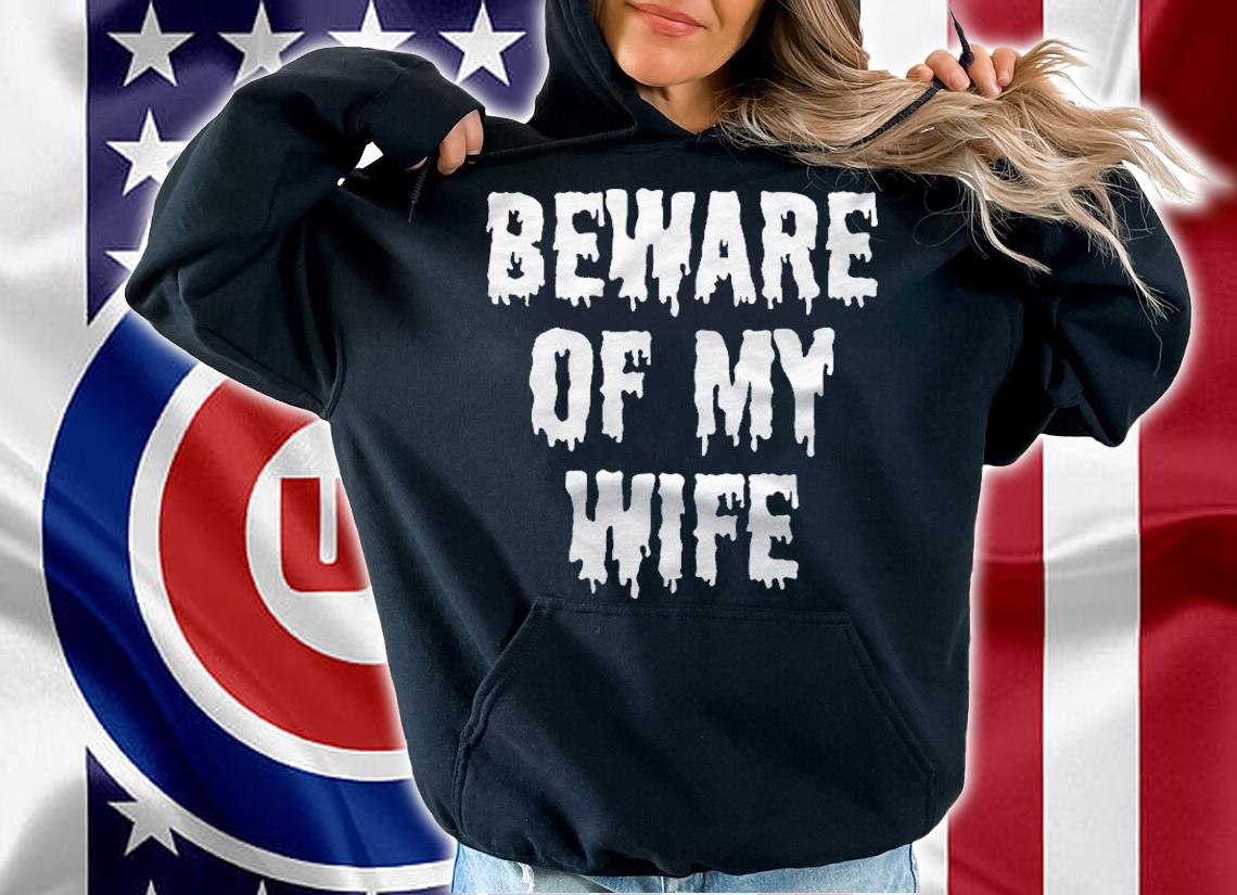 Beware Of My Wife Clothing Gift Men Funny Halloween Premium Shirt t-shirt hoodie
