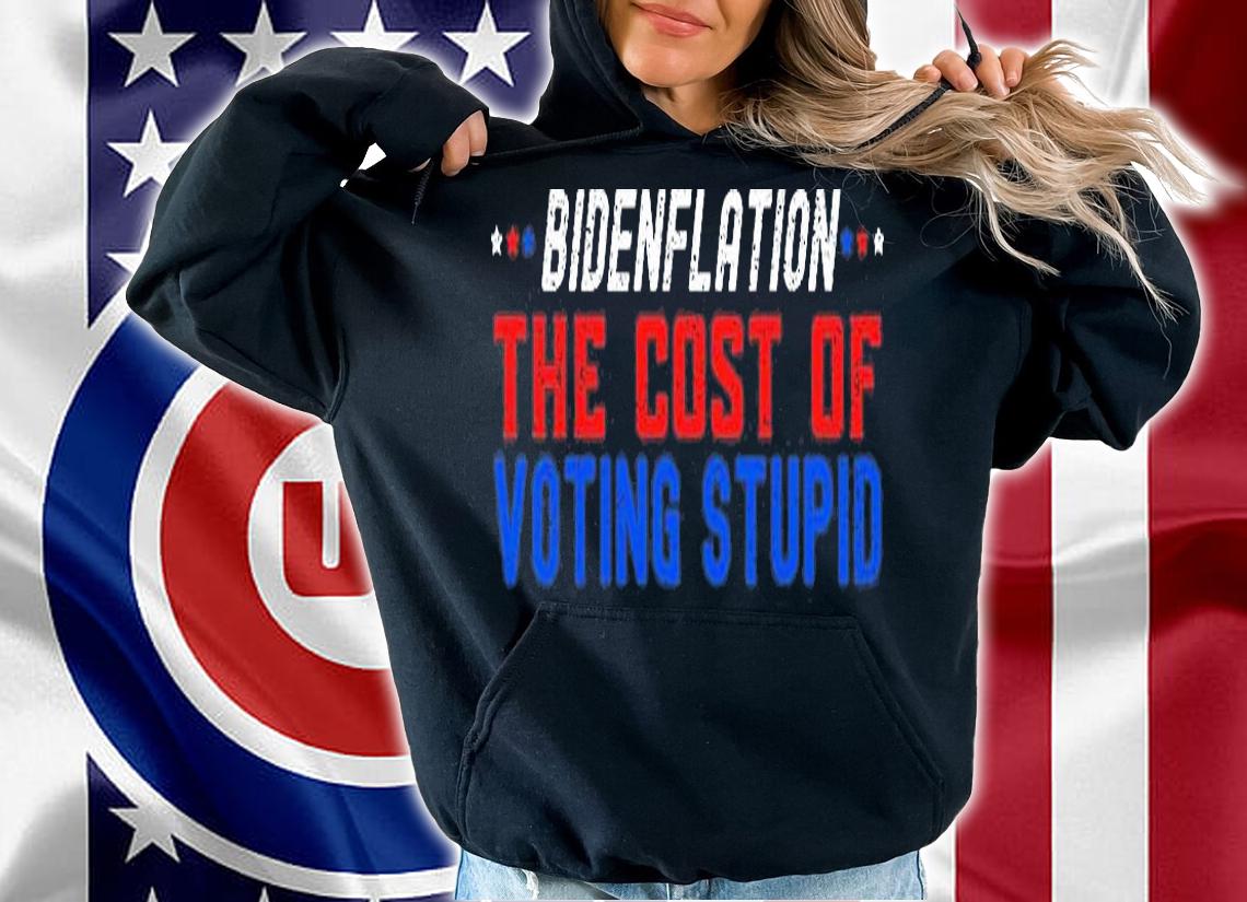 Biden Flation The Cost Of Voting Stupid T-Shirt t-shirt
