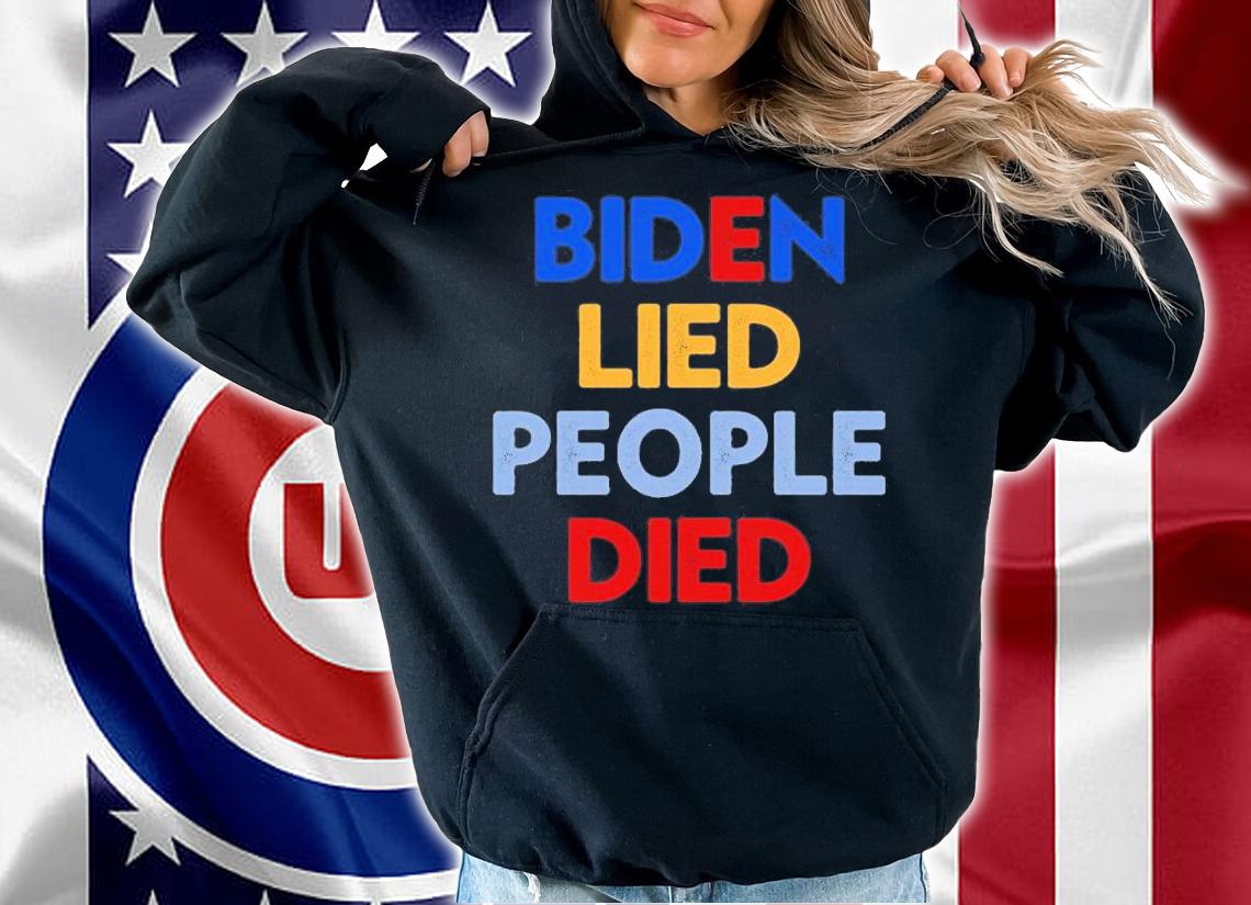 Biden Lied People Died Funny Gift Anti Biden Impeach Joe Biden Gift T-Shirt t-shirt