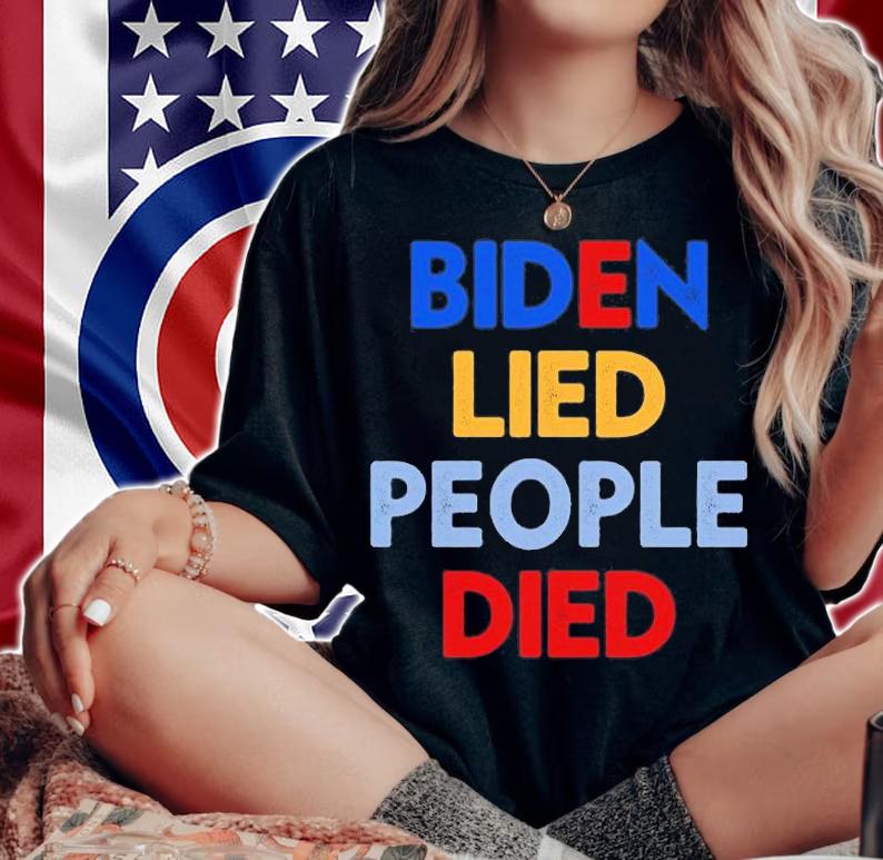 Biden Lied People Died Funny Gift Anti Biden Impeach Joe Biden Gift T-Shirt t-shirt