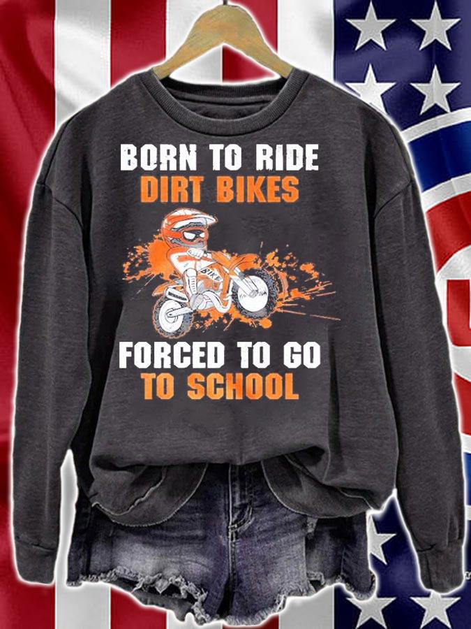 Born To Ride Dirt Bike Forced To Go To School T-Shirt t-shirt