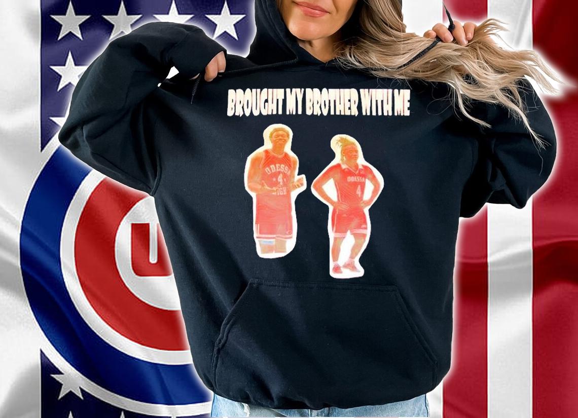 Brought My Brother With Me T-Shirt t-shirt hoodie