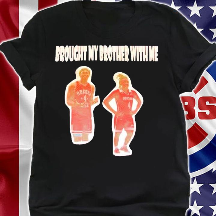 Brought My Brother With Me T-Shirt t-shirt shirt