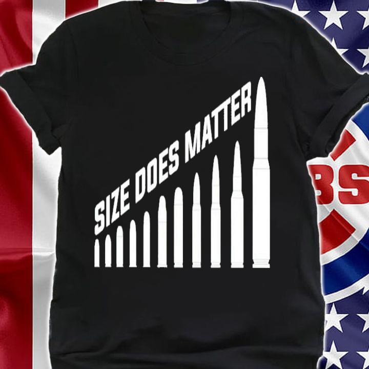 Bullet Size Does Matter Shirt t-shirt shirt
