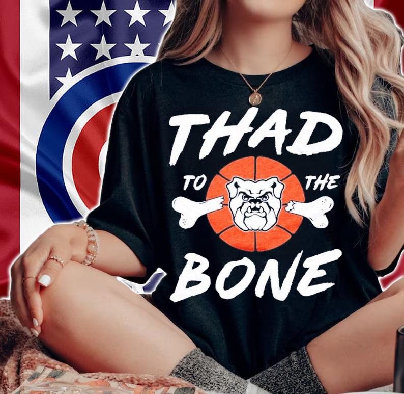 Butler Basketball HQ Thad To The Bone Shirt t-shirt woman shirt