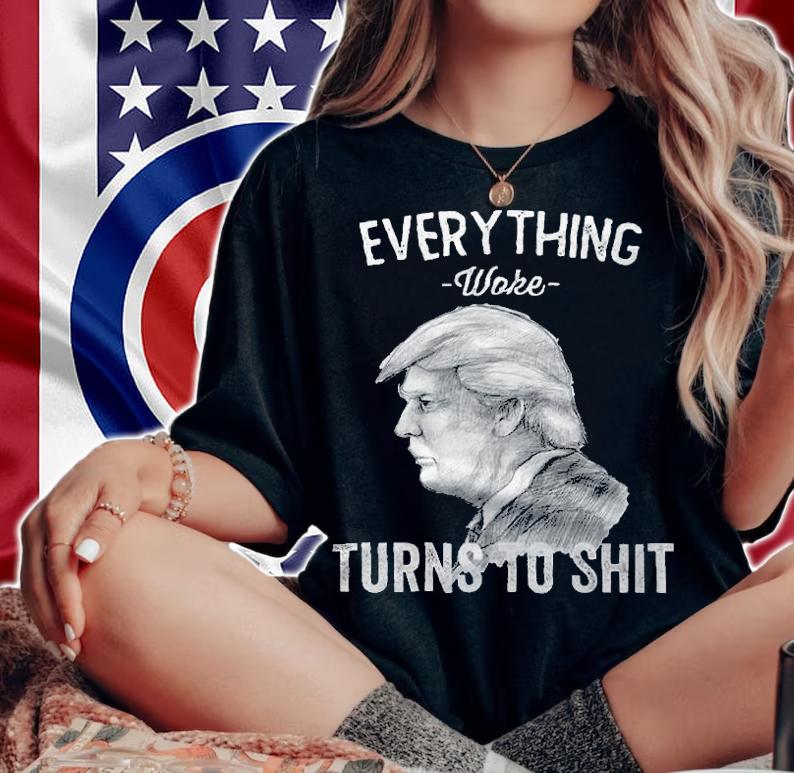 Everything Woke Turns To Trump 2024 T-Shirt t-shirt