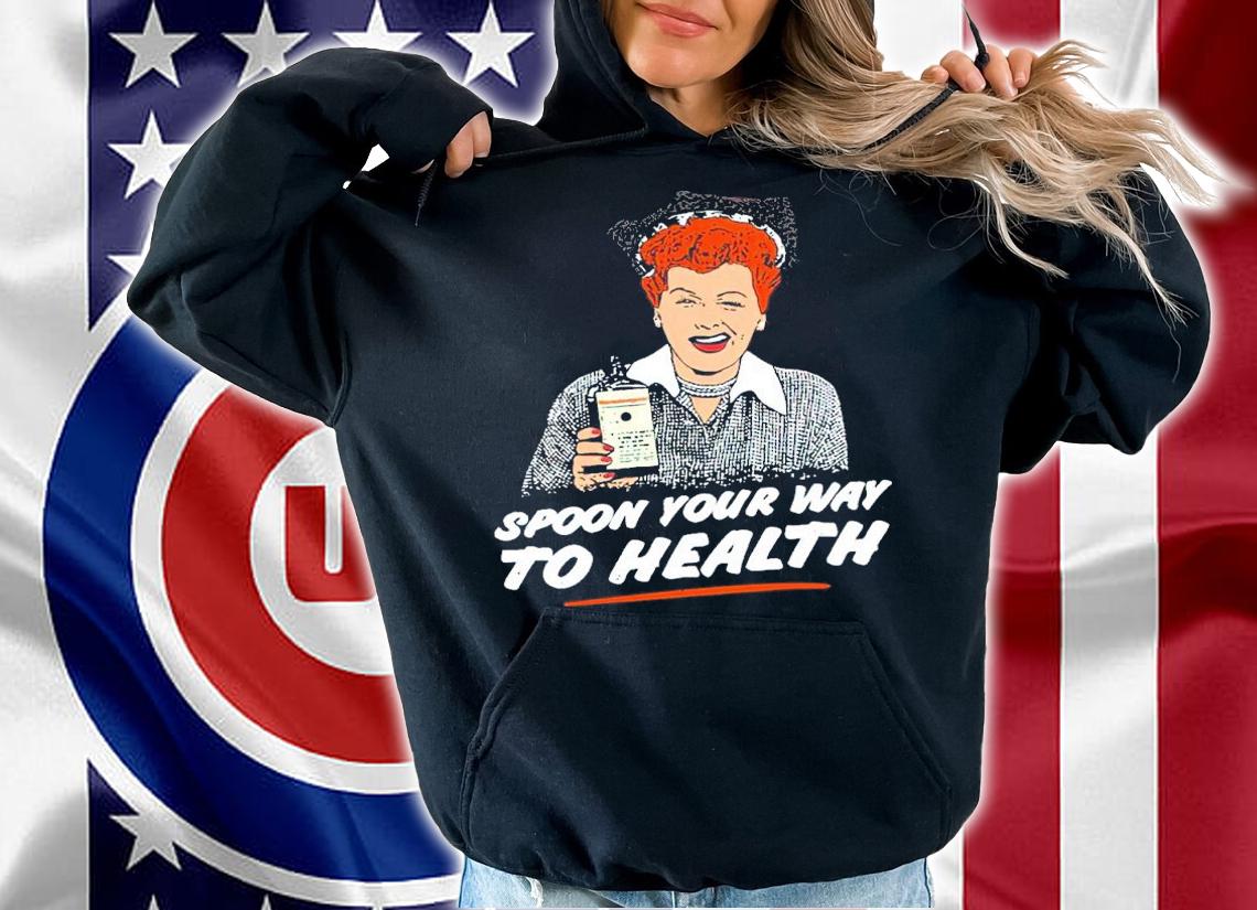 Lucy Spoon Your Way To Health Shirt t-shirt