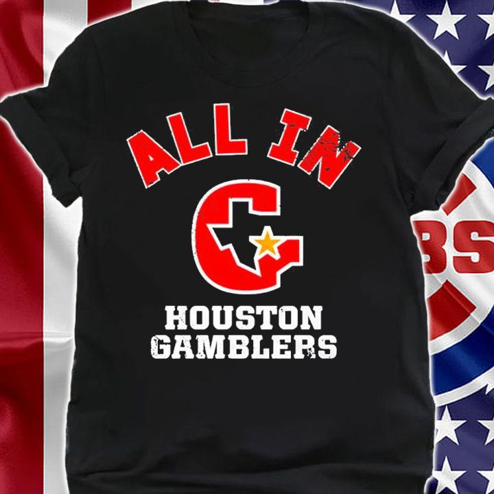 Houston Gamblers All In Shirt t-shirt shirt