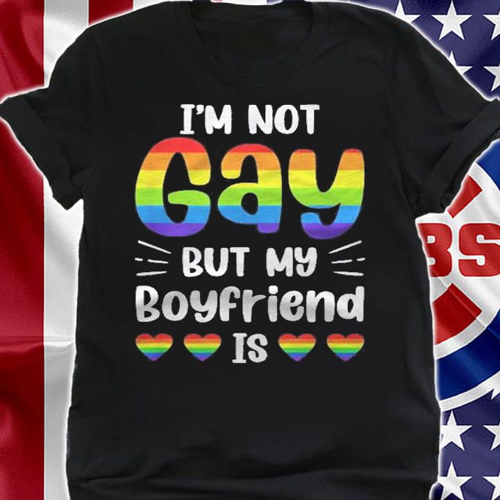 Im Not Gay But My Boyfriend Is Funny Gay Couple Gay Pride Shirt t-shirt