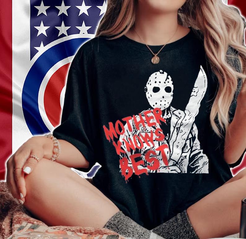 Jason Voorhees Mother Knows Best shirt t-shirt woman shirt