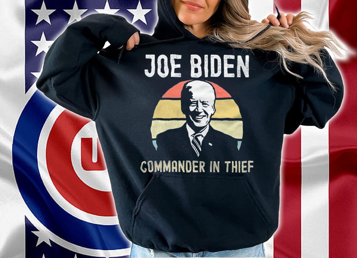 Joe Biden Commander In Thief T-Shirt t-shirt hoodie